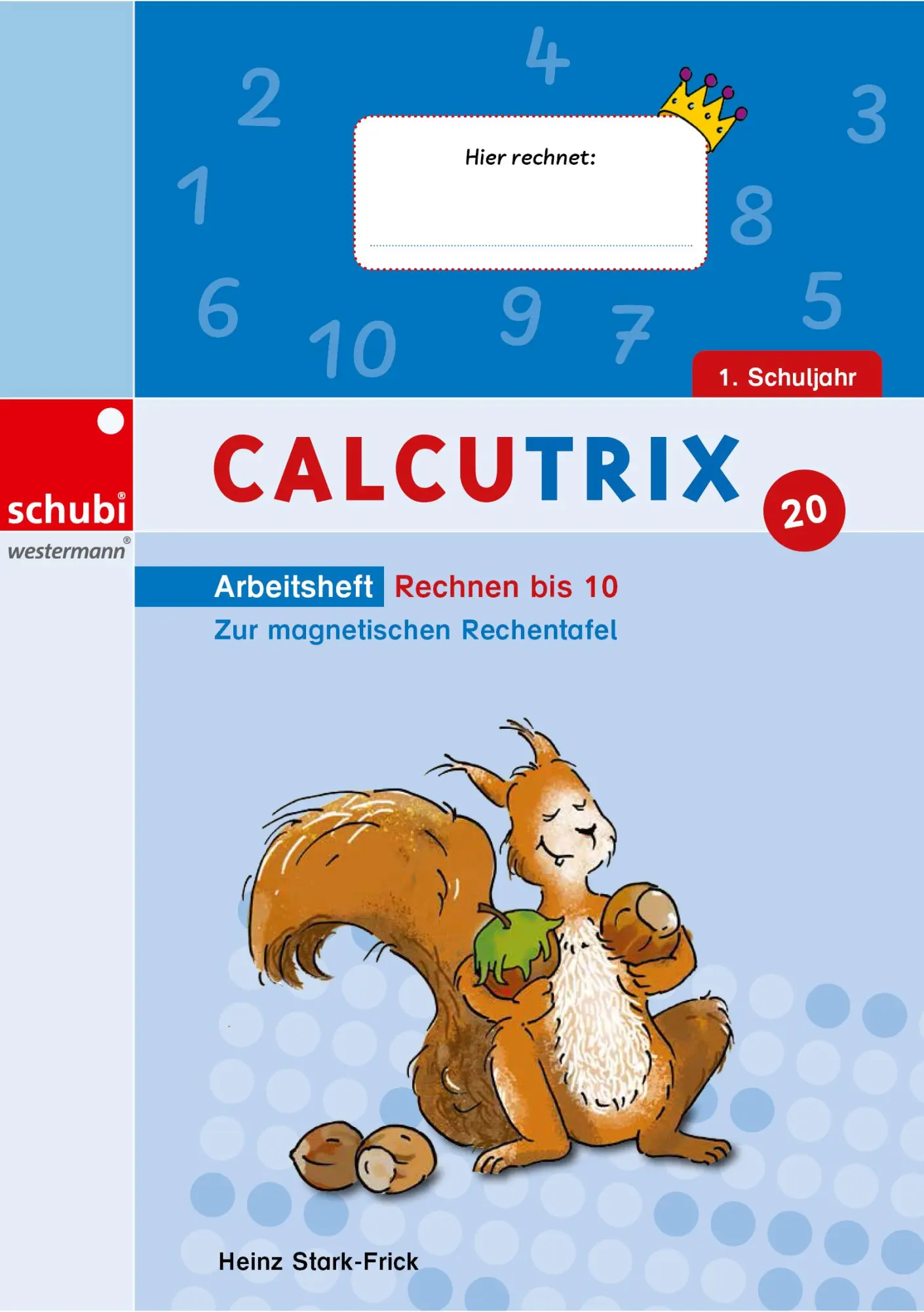 Cover: 9783072100847 | Calcutrix. Rechnen bis 10: Arbeitsheft | Heinz Stark-Frick | Broschüre