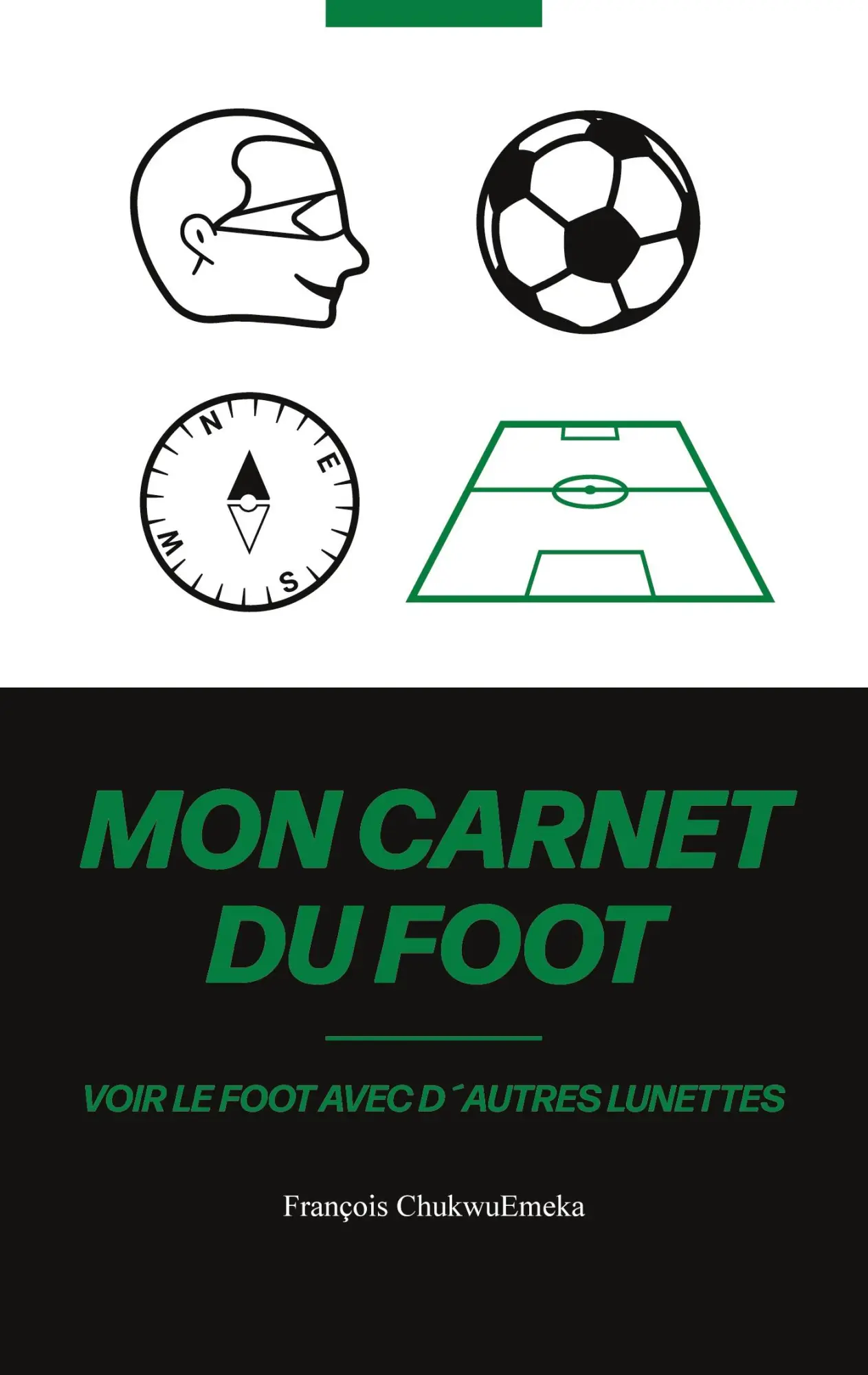 Cover: 9783734750847 | Mon Carnet Du Foot | Voir le foot avec d´autres lunettes | Chukwuemeka