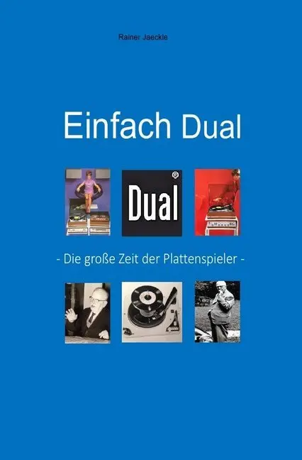 Cover: 9783748540847 | Einfach Dual | - Die große Zeit der Plattenspieler - | Rainer Jäckle