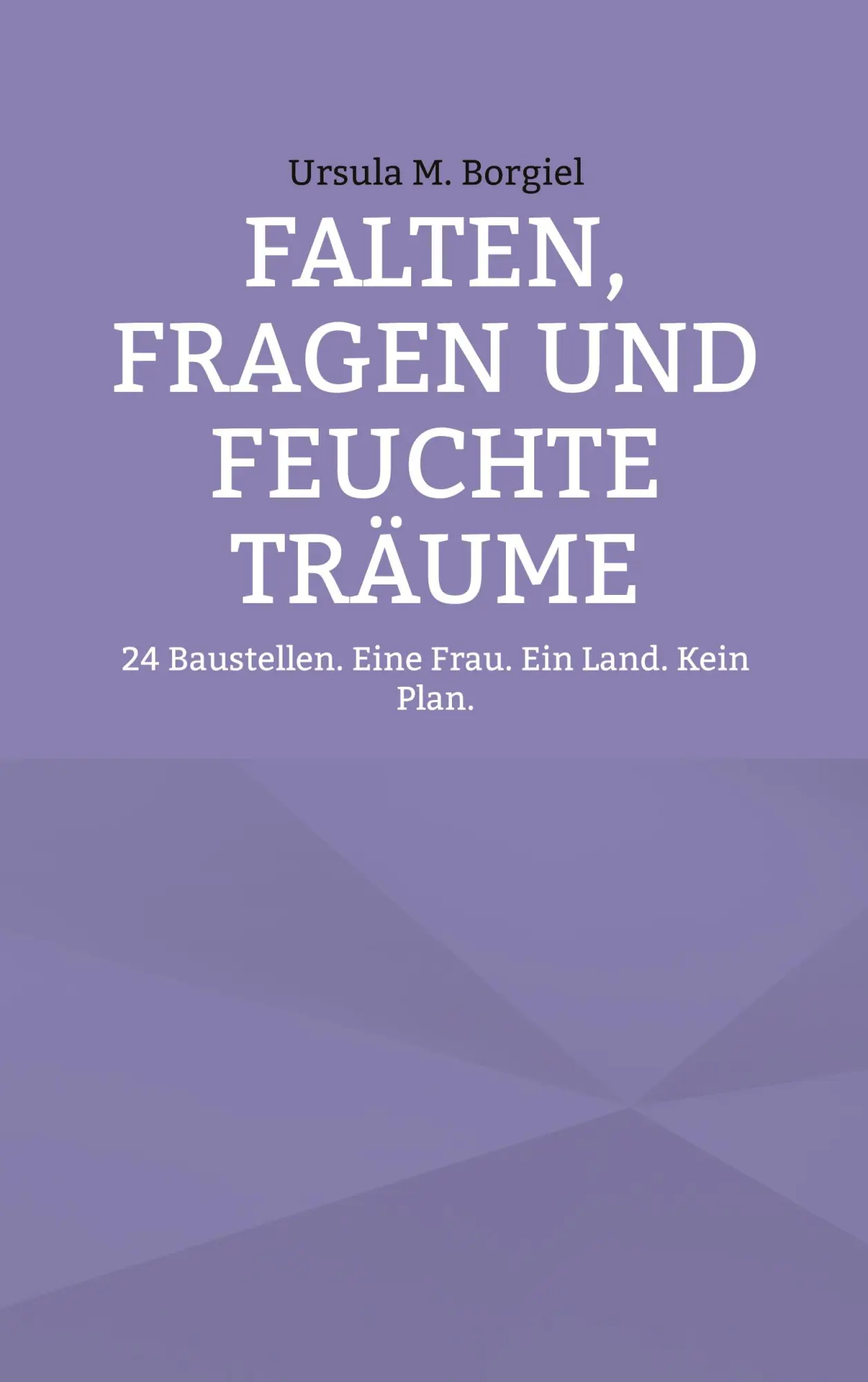 Cover: 9783819200847 | Falten, Fragen und feuchte Träume | Ursula M. Borgiel | Taschenbuch