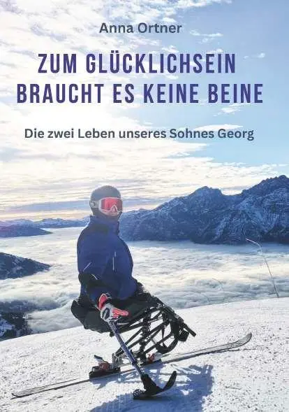 Cover: 9783991920847 | Zum Glücklichsein braucht es keine Beine | Anna Ortner | Taschenbuch