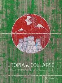 Cover: 9783038600947 | Utopia and Collapse | Rethinking Metsamor: The Armenian Atomic City