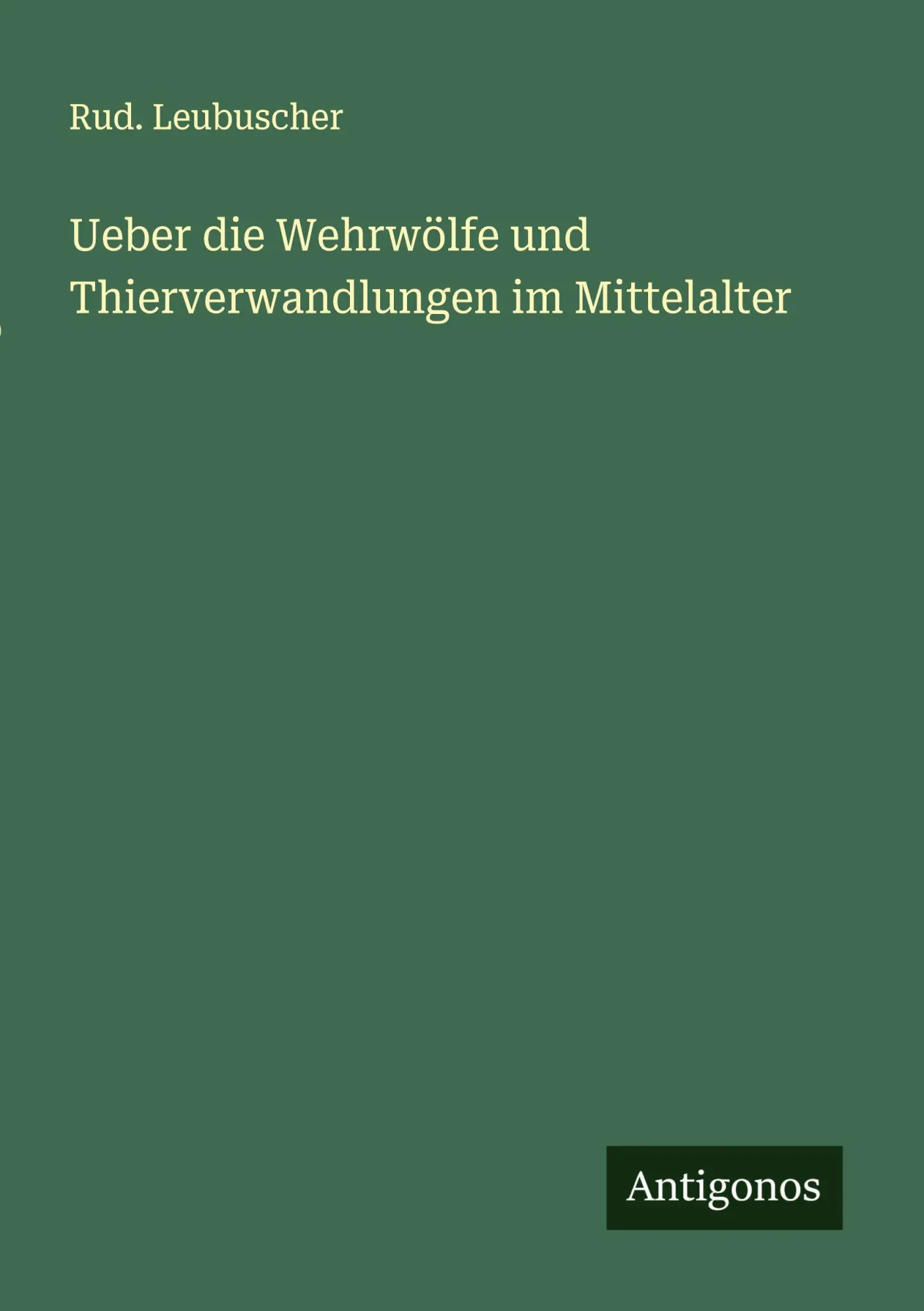 Cover: 9783563300947 | Ueber die Wehrwölfe und Thierverwandlungen im Mittelalter | Leubuscher