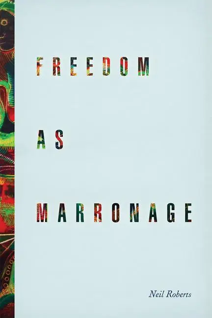 Cover: 9780226201047 | Freedom as Marronage | Neil Roberts | Taschenbuch | Englisch | 2015