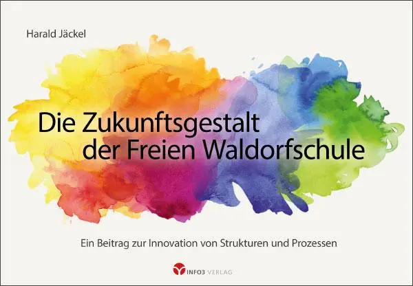 Cover: 9783957791047 | Die Zukunftsgestalt der Freien Waldorfschule | Harald Jäckel | Buch