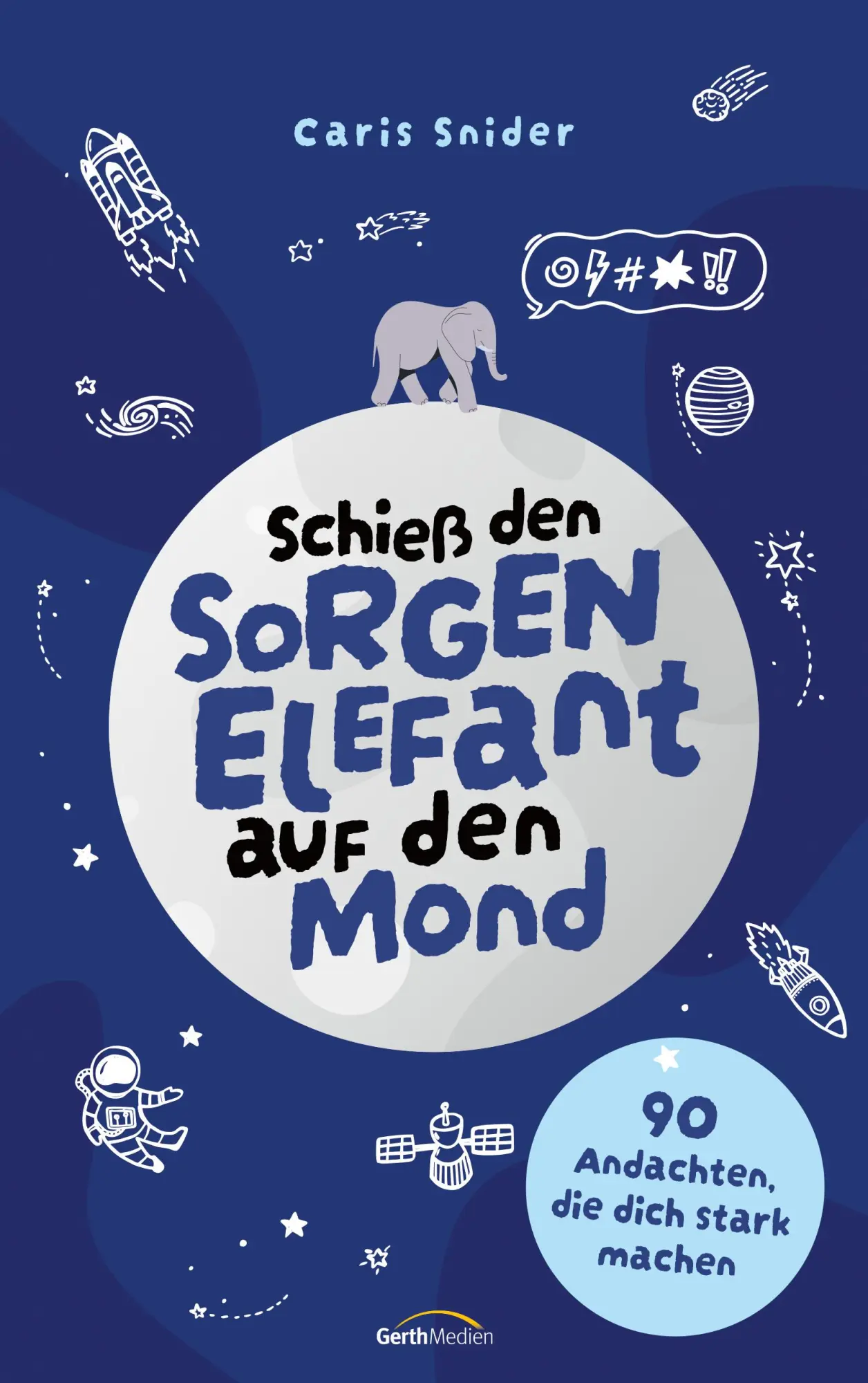 Cover: 9783986951047 | Schieß den Sorgen-Elefant auf den Mond | Caris Snider | Taschenbuch