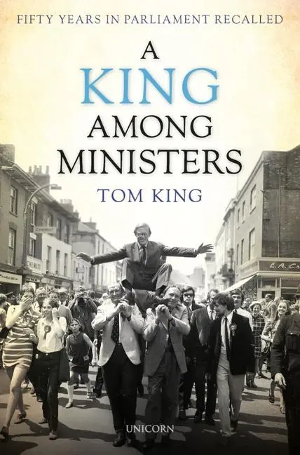 Cover: 9781913491147 | A King Among Ministers: Fifty Years in Parliament Recalled | Tom King