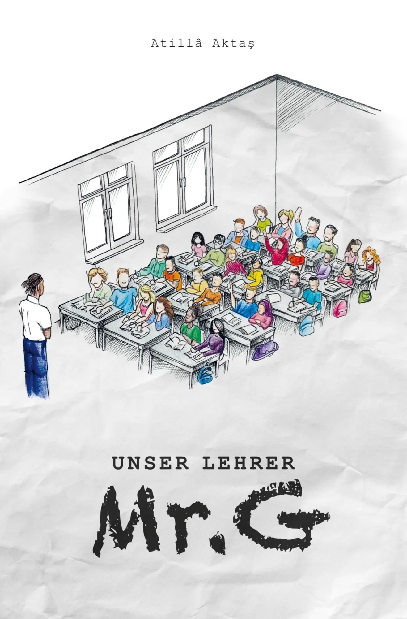 Cover: 9783757941147 | Unser Lehrer Mr. G | Roman | Atilla Aktas | Taschenbuch | 144 S.
