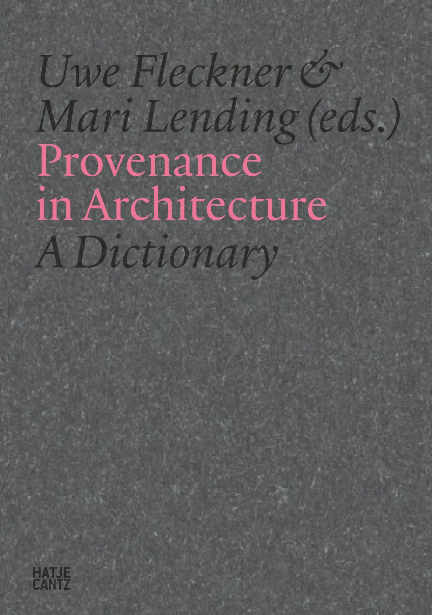 Cover: 9783775761147 | Provenance in Architecture | A Dictionary | Uwe Fleckner (u. a.)