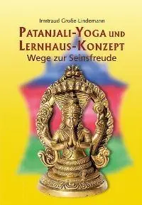 Cover: 9783941911147 | Patanjali-Yoga und Lernhaus-Konzept | Wege zur Seinsfreude | Buch