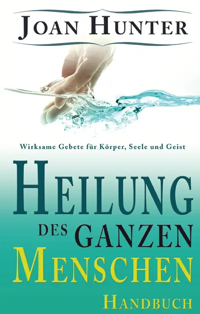 Cover: 9783981131147 | Heilung des ganzen Menschen | Joan Hunter | Taschenbuch | Buch | 2014