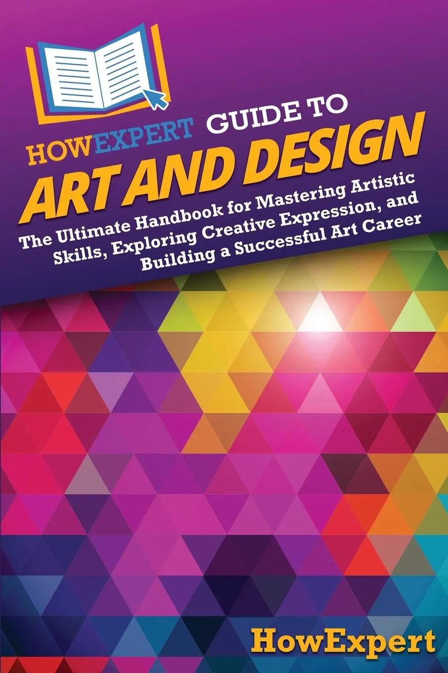 Cover: 9798895731147 | HowExpert Guide to Art and Design | Howexpert | Taschenbuch | Englisch