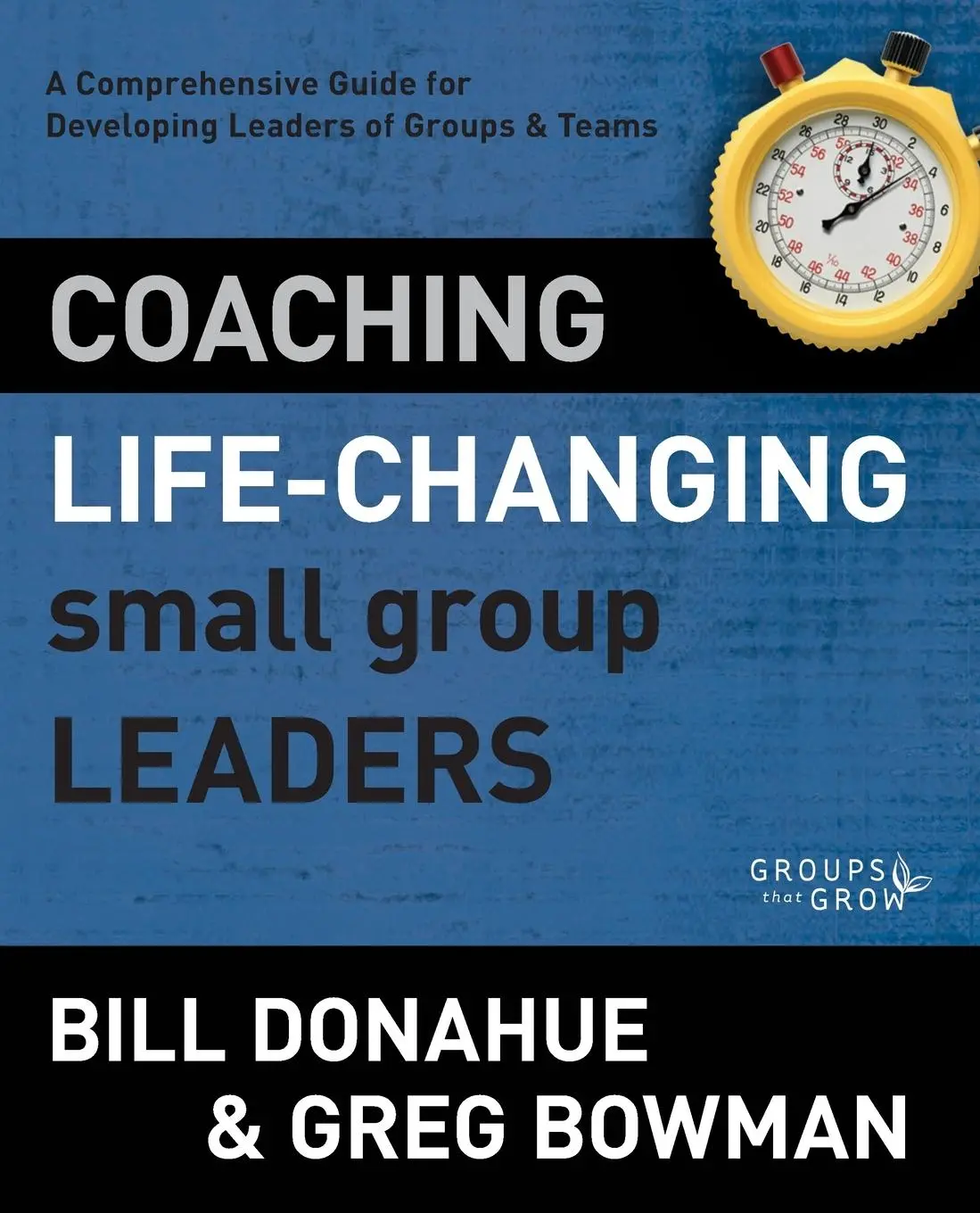 Cover: 9780310331247 | Coaching Life-Changing Small Group Leaders Softcover | Bill Donahue