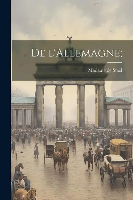 Cover: 9781022211247 | De l'Allemagne; | Madame de Staël | Taschenbuch | Französisch | 2023