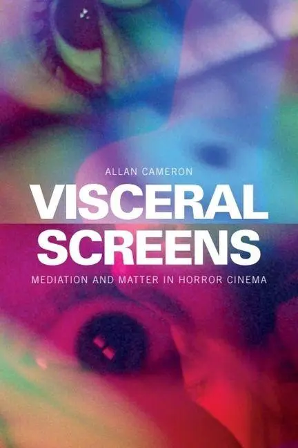 Cover: 9781399511247 | Visceral Screens | Mediation and Matter in Horror Cinema | Cameron