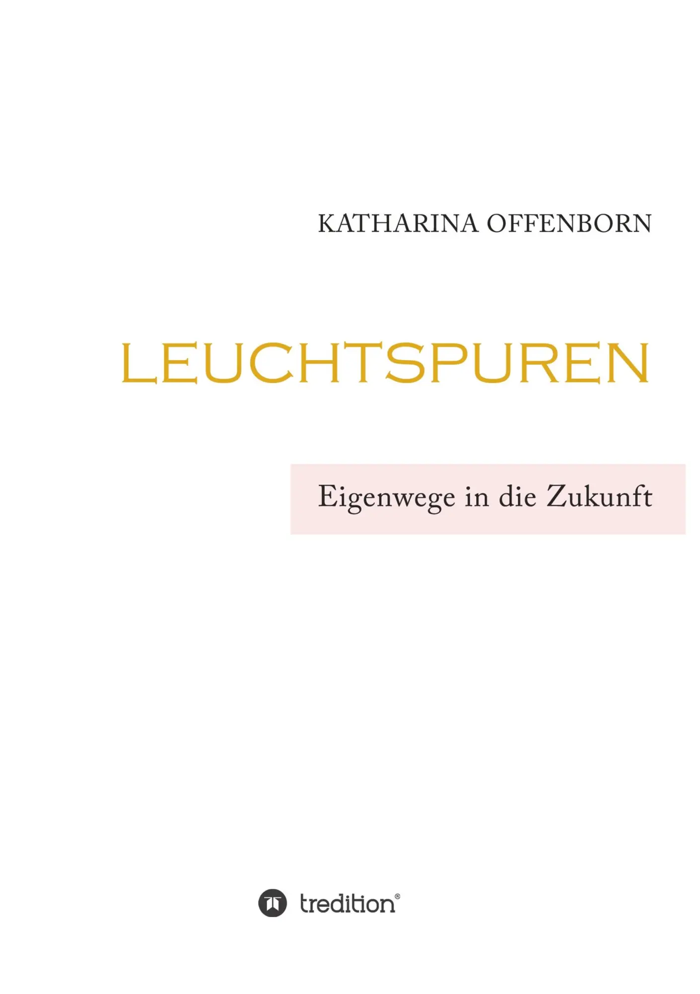 Cover: 9783347071247 | Leuchtspuren | Eigenwege in die Zukunft | Katharina Offenborn | Buch