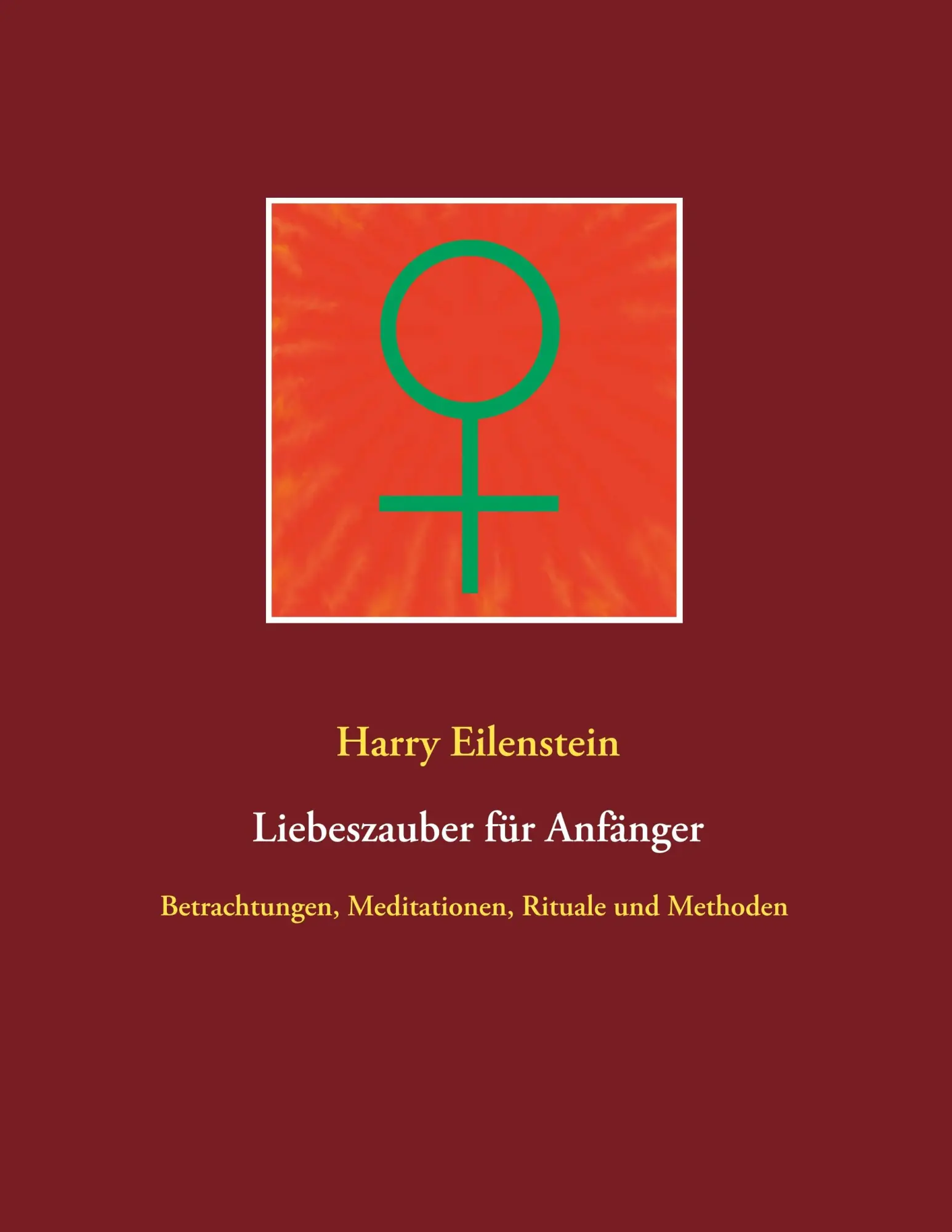 Cover: 9783750451247 | Liebeszauber für Anfänger | Harry Eilenstein | Taschenbuch | 52 S.