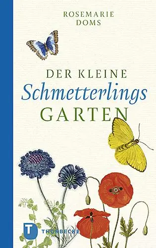 Cover: 9783799511247 | Der kleine Schmetterlingsgarten | Rosemarie Doms | Buch | 64 S. | 2017