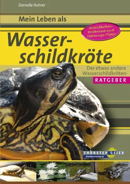 Cover: 9783981121247 | Mein Leben als Wasserschildkröte | Danielle Rohrer | Taschenbuch