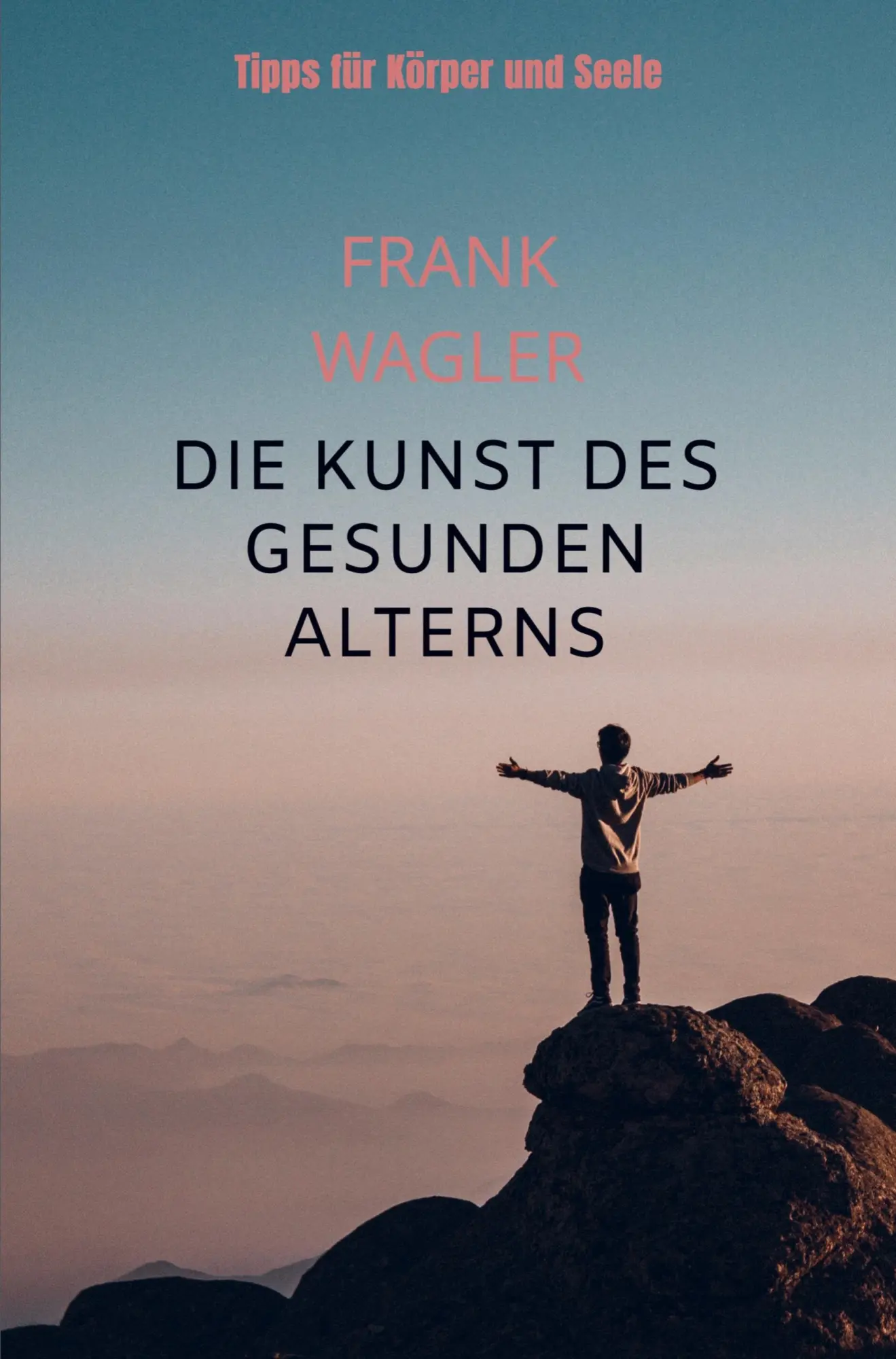 Cover: 9789403801247 | "Die Kunst des gesunden Alterns" | Tipps für Körper und Seele | Wagler