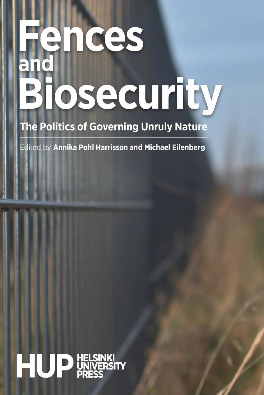 Cover: 9789523691247 | Fences and Biosecurity | The Politics of Governing Unruly Nature
