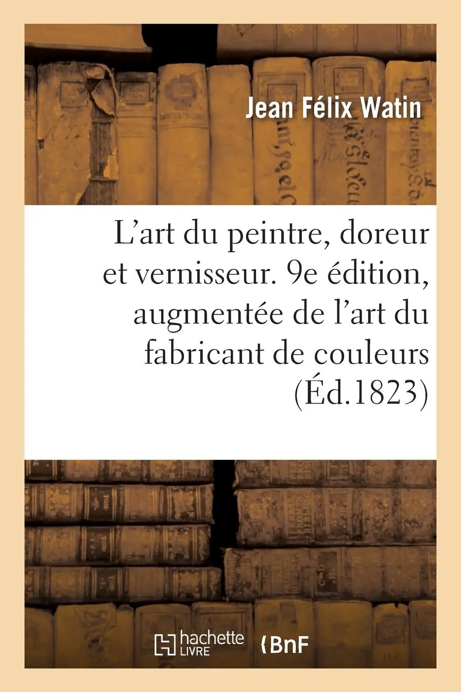Cover: 9782329581347 | L'Art Du Peintre, Doreur Et Vernisseur. 9e Édition, Augmentée de...
