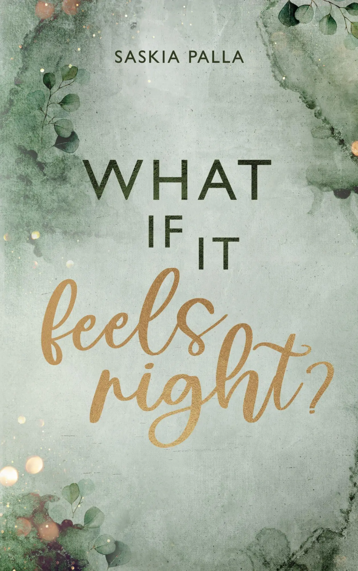 Cover: 9783695171347 | What if it feels right? | Saskia Palla | Taschenbuch | Sehnsuchtsreihe