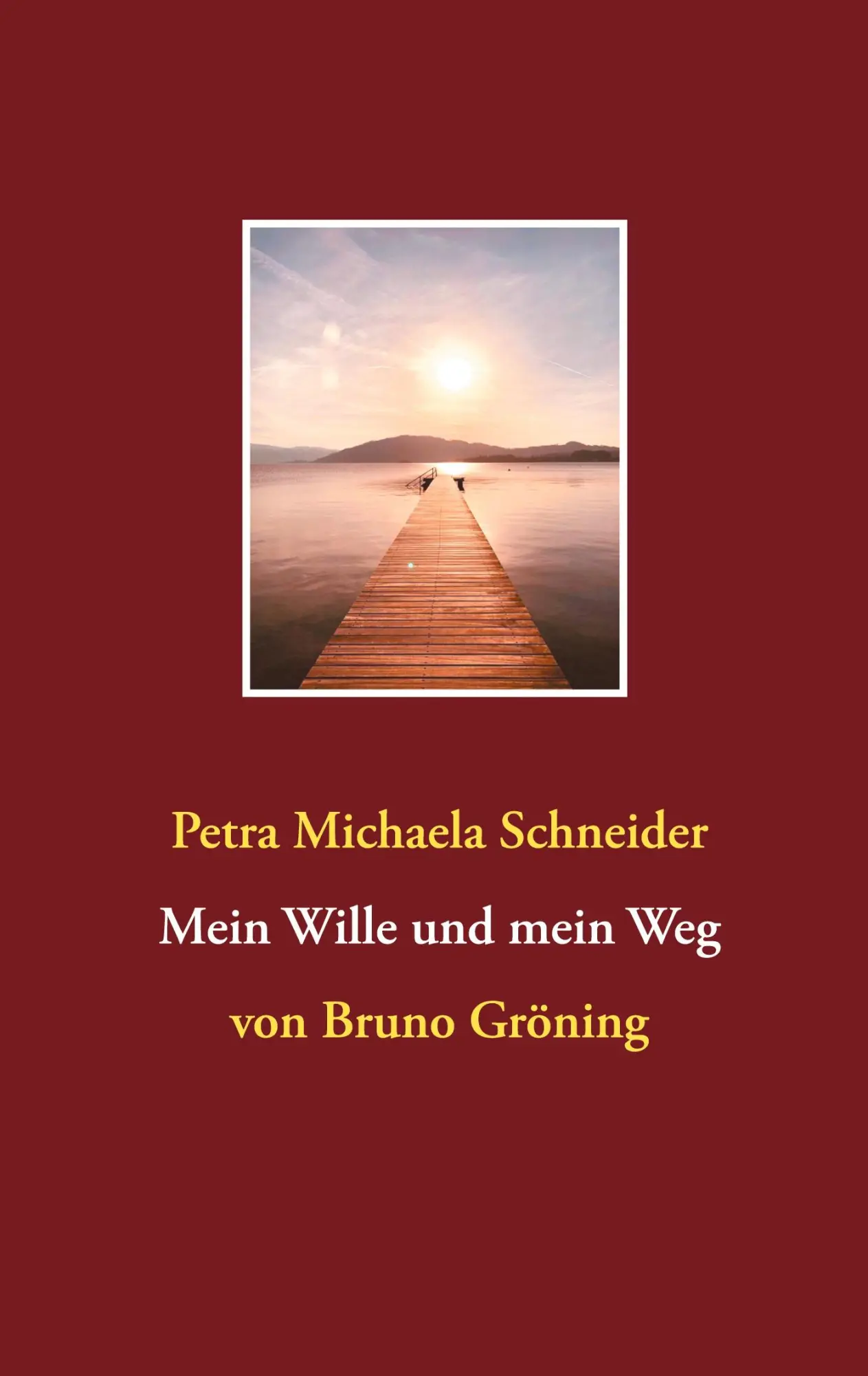 Cover: 9783752661347 | Mein Wille und mein Weg | von Bruno Gröning | Petra Michaela Schneider