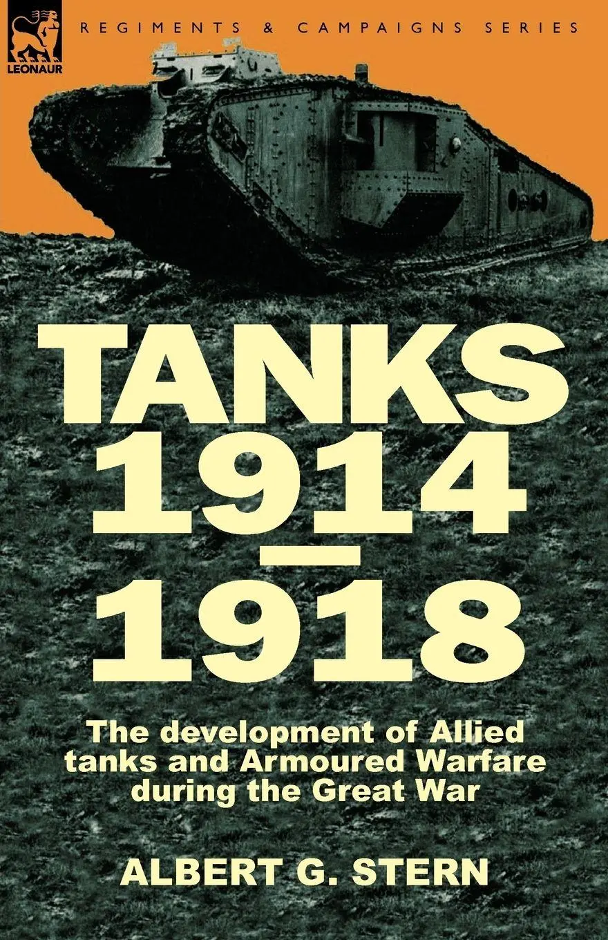 Cover: 9780857061447 | Tanks 1914-1918; the Development of Allied Tanks and Armoured...