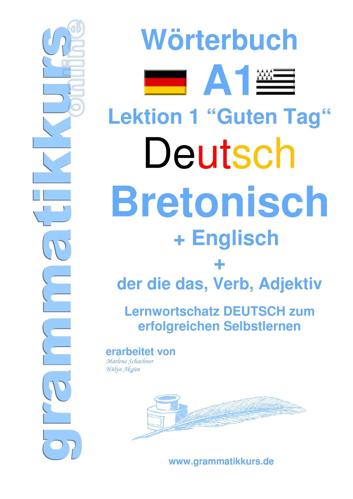 Wörterbuch Deutsch -  Bretonsich -  Englisch Niveau A1: Lernwortschatz A1 Lektion 1 Guten Tag Sprachkurs Deutsch zum erfolgreichen Selbstlernen ... Deutsch - Bretonisch - Englisch A1 A2 B1)