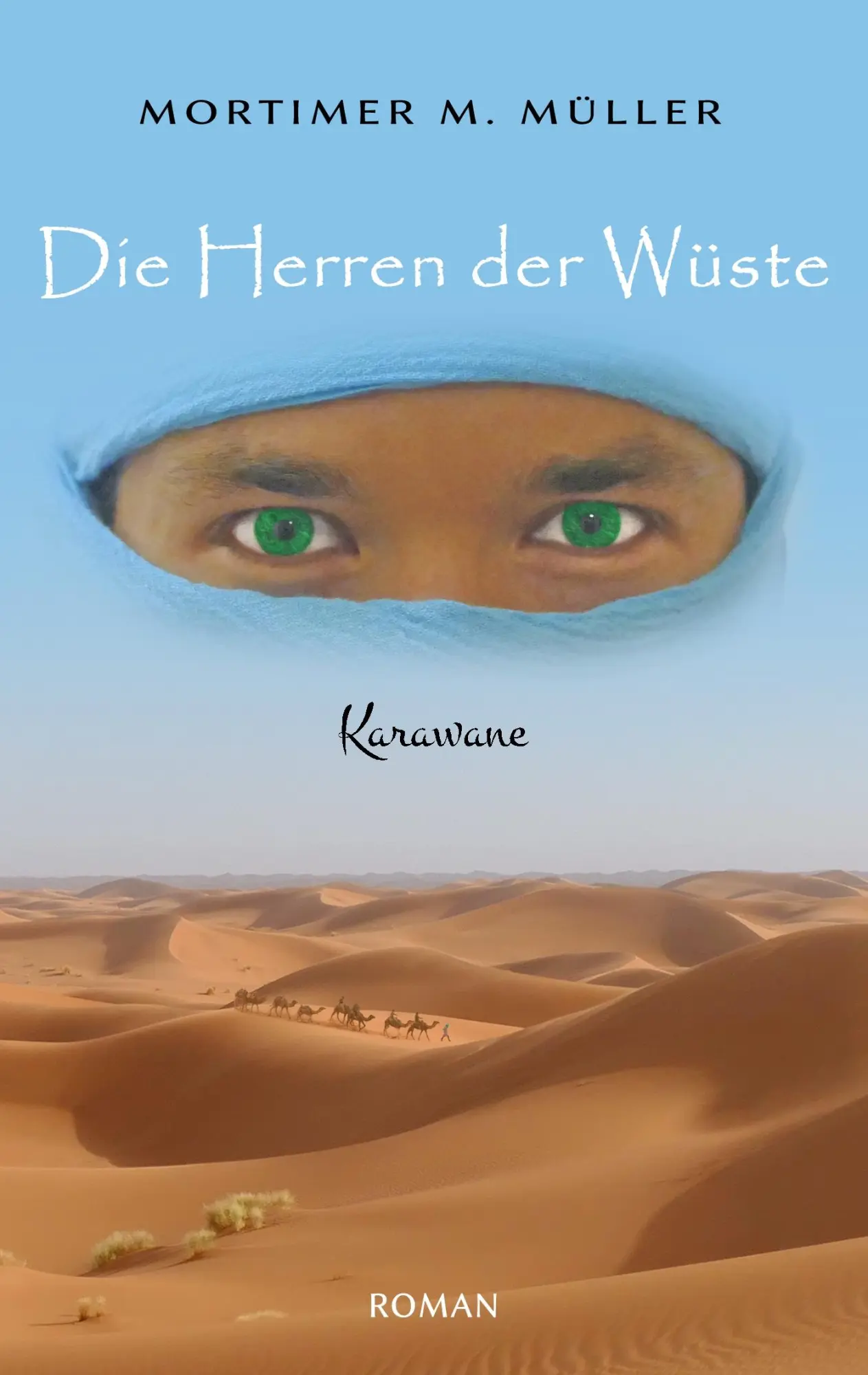 Cover: 9783749471447 | Die Herren der Wüste | Karawane | Mortimer M. Müller | Taschenbuch