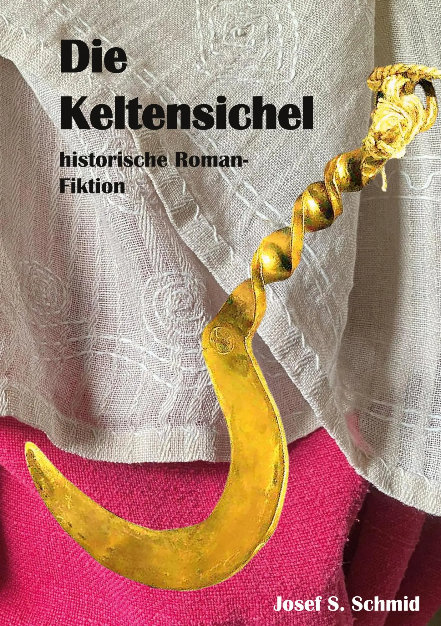 Cover: 9783819211447 | Die Keltensichel | historische Roman-Fiktion | Josef S. Schmid | Buch