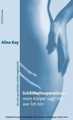 Cover: 9783865201447 | Schönheitsoperation - mein Körper sagt mir, wer ich bin | Alina Koy