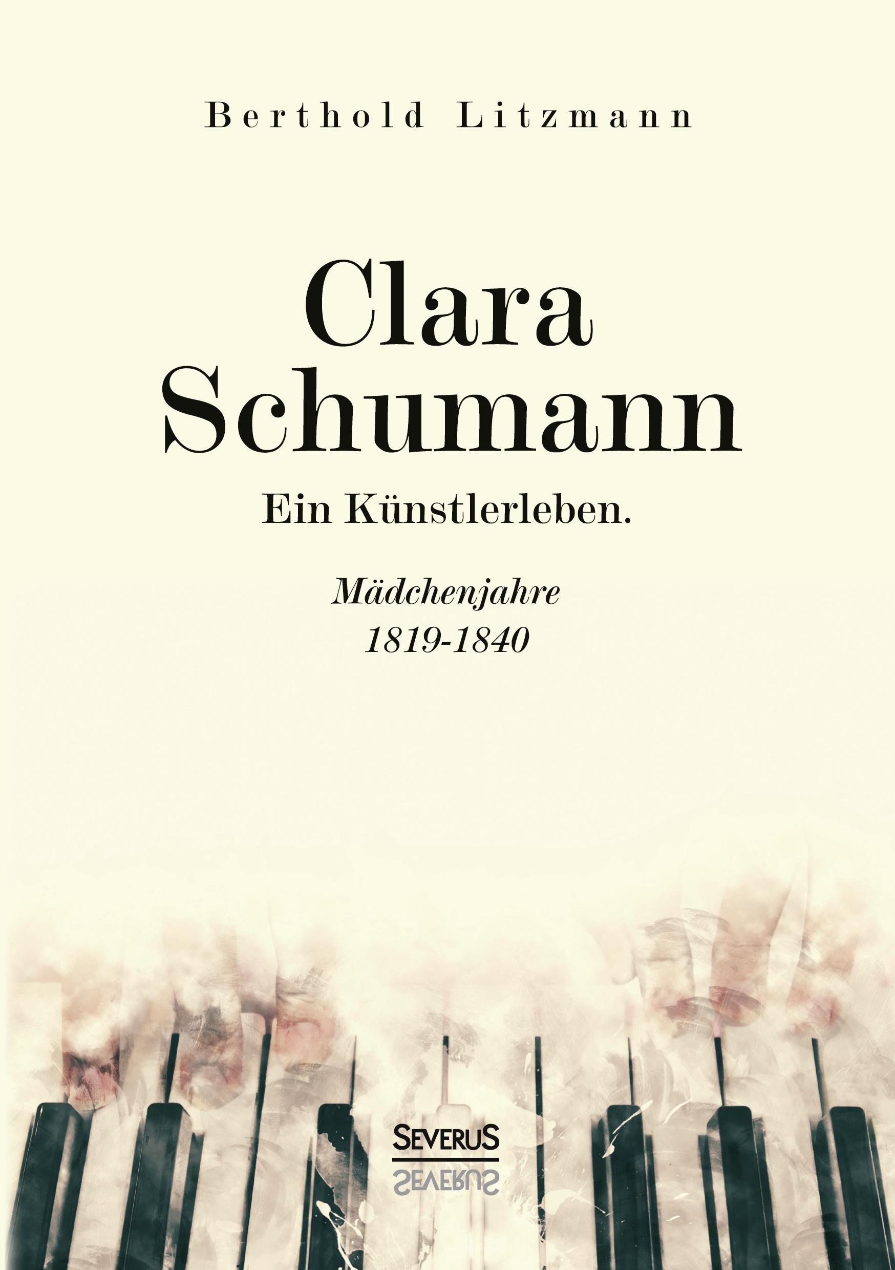 Cover: 9783963451447 | Clara Schumann. Ein Künstlerleben | Mädchenjahre 1819¿1840 | Litzmann