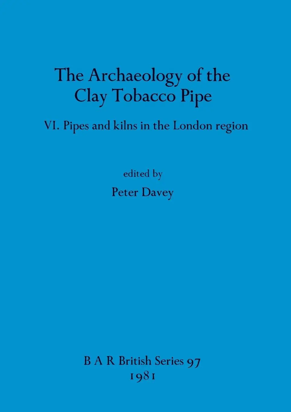 Cover: 9780860541547 | The Archaeology of the Clay Tobacco Pipe VI | Peter Davey | Buch