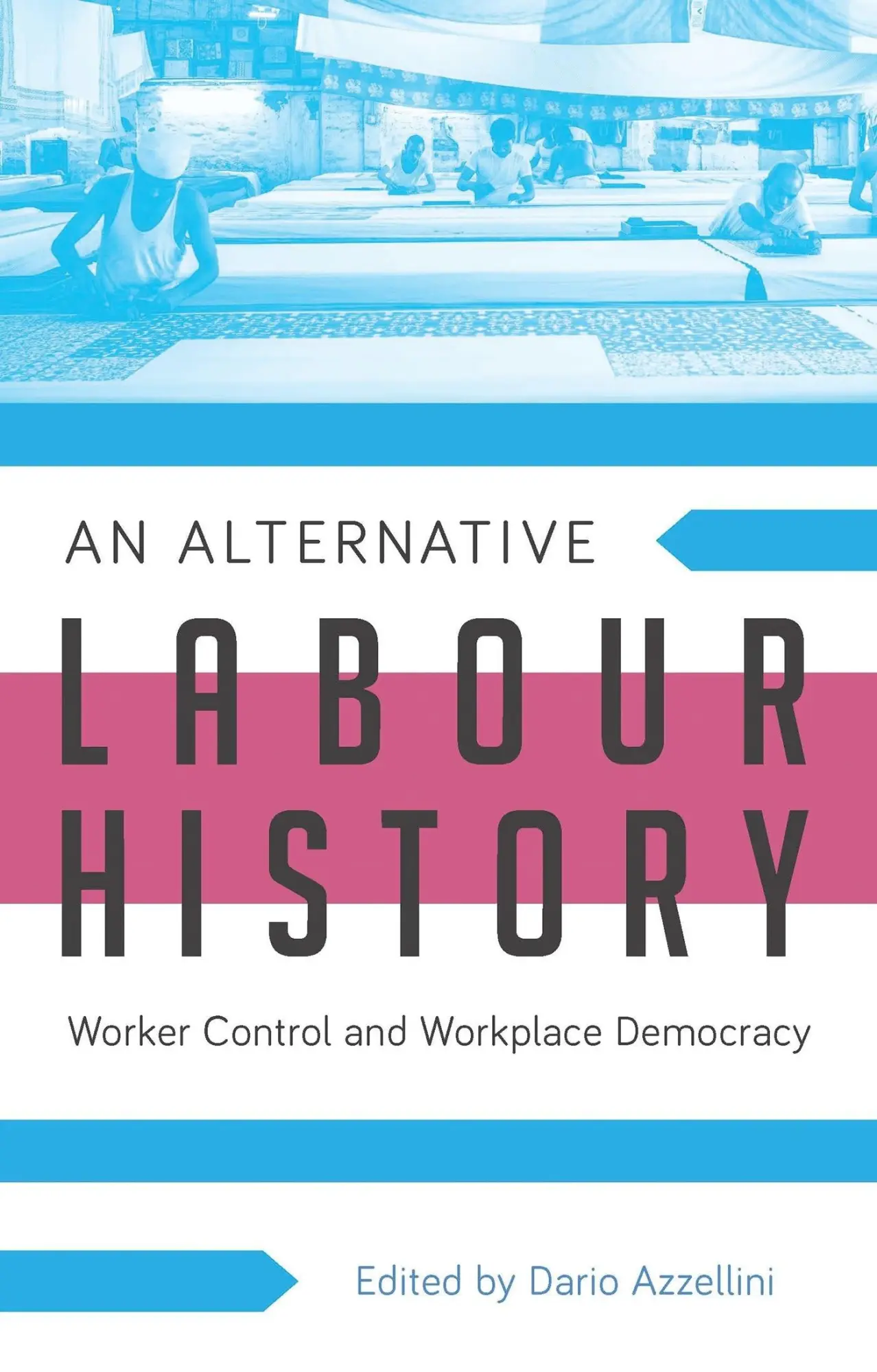 Cover: 9781783601547 | An Alternative Labour History | Worker Control and Workplace Democracy