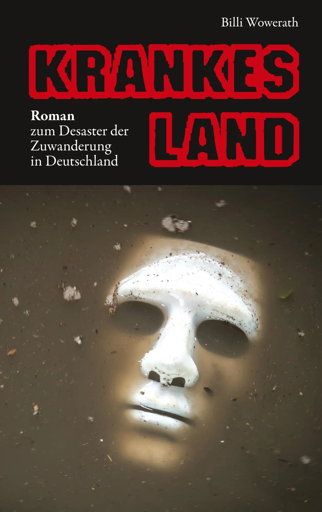 Cover: 9783734751547 | Krankes Land | Roman zum Desaster der Zuwanderung in Deutschland