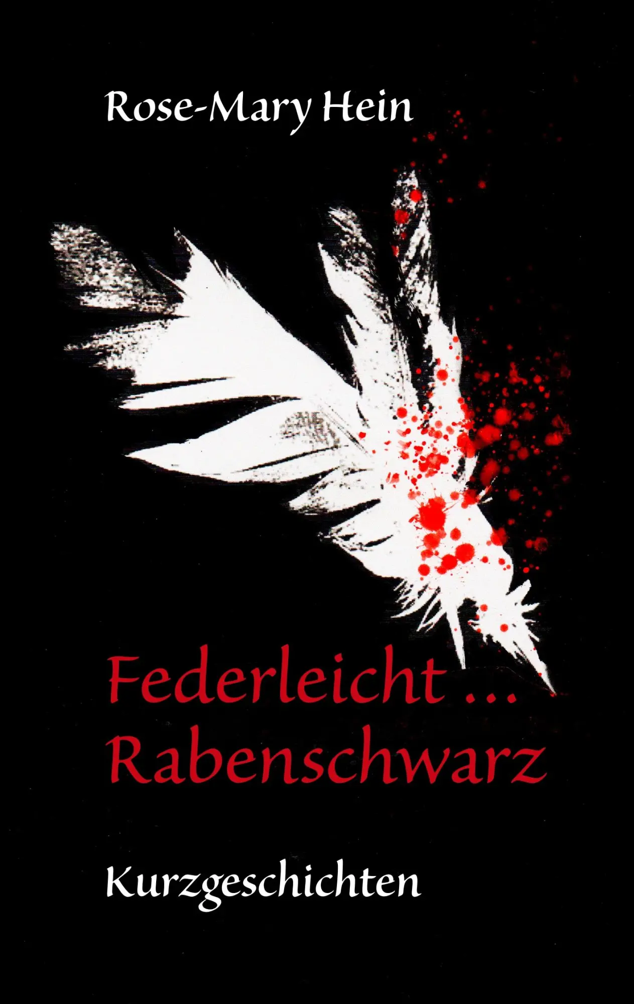 Cover: 9783750421547 | Federleicht ... Rabenschwarz | Rose-Mary Hein | Taschenbuch | 120 S.