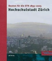 Cover: 9783856761547 | Hochschulstadt Zürich. Bauten der ETH 1855-2005 | Werner Oechslin