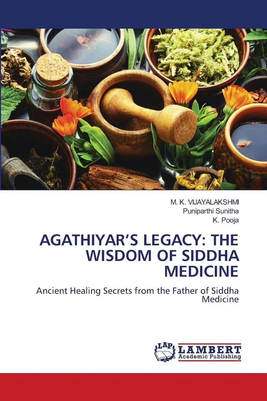 Cover: 9786208451547 | AGATHIYAR'S LEGACY: THE WISDOM OF SIDDHA MEDICINE | Taschenbuch | 2025