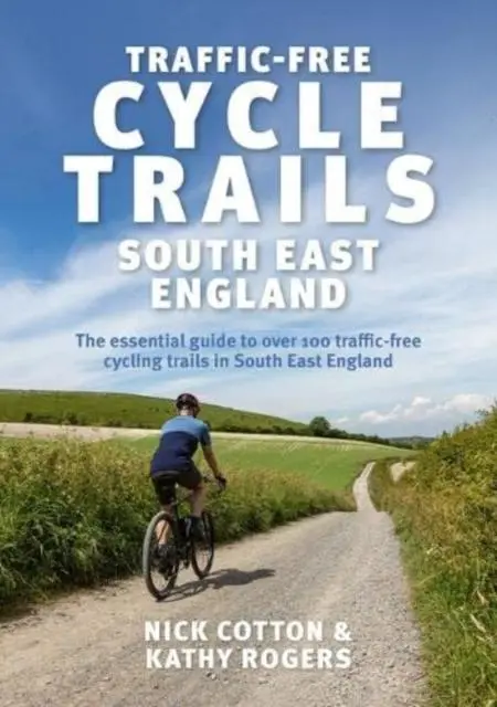 Cover: 9781839811647 | Traffic-Free Cycle Trails South East England | Kathy Rogers (u. a.)