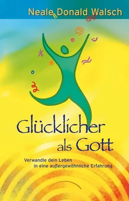 Cover: 9783899011647 | Glücklicher als Gott | Neale Donald Walsch | Buch | 280 S. | Deutsch