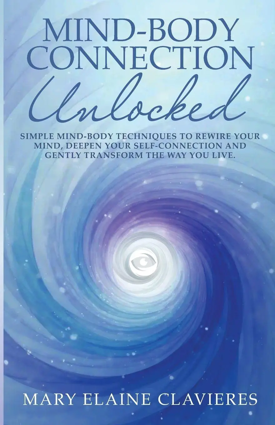 Cover: 9798999351647 | Mind-Body Connection Unlocked | Mary Elaine Clavieres | Taschenbuch