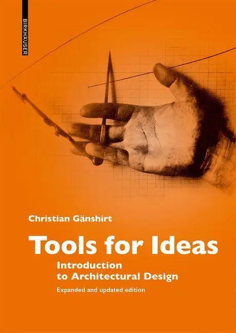 Cover: 9783035621747 | Tools for Ideas | Introduction to Architectural Design | Gänshirt