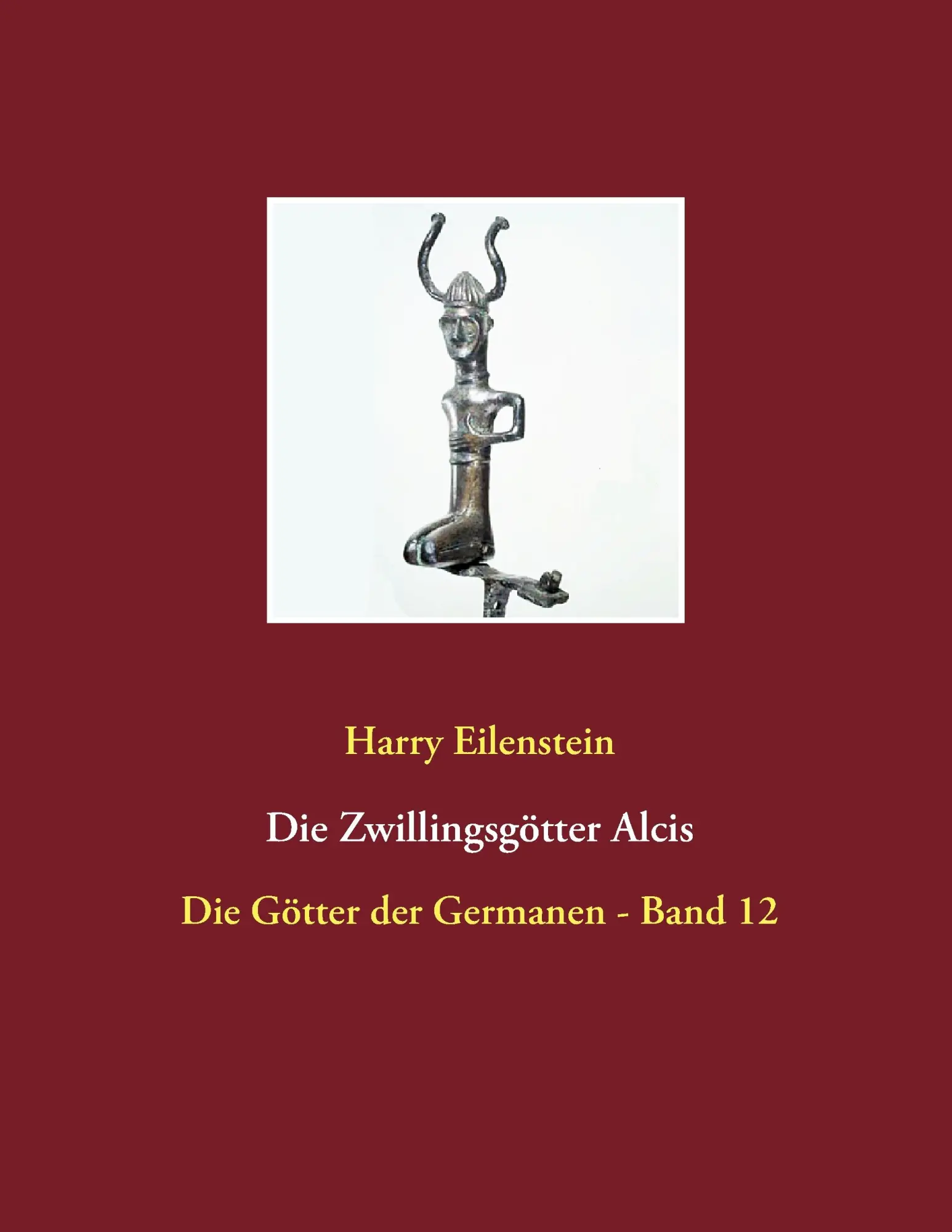 Cover: 9783744871747 | Die Zwillingsgötter Alcis | Die Götter der Germanen - Band 12 | Buch