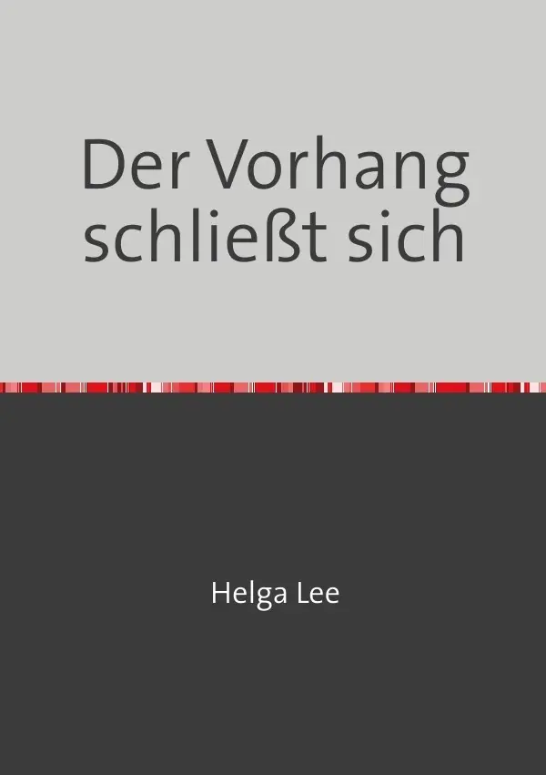 Cover: 9783745001747 | Der Vorhang schließt sich | Gedichte | Helga Lee | Taschenbuch | 92 S.