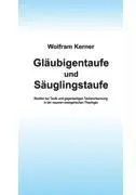 Cover: 9783833421747 | Gläubigentaufe und Säuglingstaufe | Wolfram Kerner | Taschenbuch