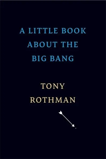 Cover: 9780674251847 | A Little Book about the Big Bang | Tony Rothman | Buch | Gebunden