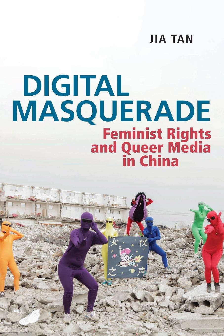 Cover: 9781479811847 | Digital Masquerade | Feminist Rights and Queer Media in China | Tan