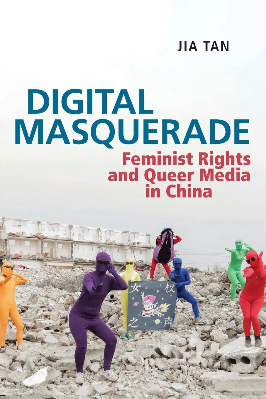 Cover: 9781479811847 | Digital Masquerade | Feminist Rights and Queer Media in China | Tan